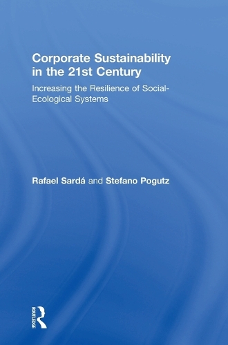 Бумажная книга «Corporate Sustainability in the 21st Century: Increasing the Resilience of Social-Ecological Systems», авторов Рафаэль Сарда, Стефано Погутц - фото №1