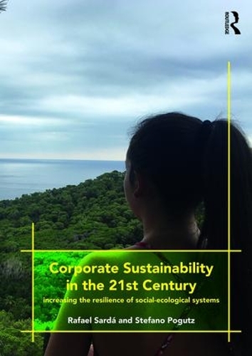 Бумажная книга «Corporate Sustainability in the 21st Century: Increasing the Resilience of Social-Ecological Systems», авторов Рафаэль Сарда, Стефано Погутц - фото №1
