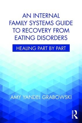 Бумажная книга «An Internal Family Systems Guide to Recovery from Eating Disorders: Healing Part by Part», автор Эми Яндель Грабовски - фото №1