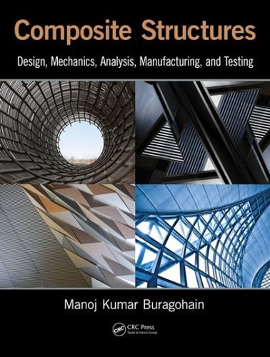 Бумажная книга «Composite Structures: Design, Mechanics, Analysis, Manufacturing, and Testing», автор Манодж Кумар Бурагохайн - фото №1