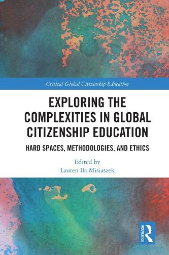 Бумажная книга «Exploring the Complexities in Global Citizenship Education: Hard Spaces, Methodologies, and Ethics» - фото №1