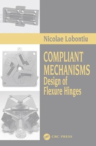 Бумажная книга «Compliant Mechanisms: Design of Flexure Hinges», автор Николае Лобонтиу - фото №1