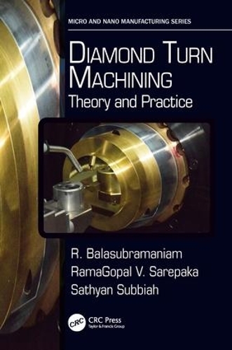 Бумажная книга «Diamond Turn Machining: Theory and Practice», авторов Р. Баласубраманиам, Рама Гопал В. Сарепака, Сатьян Суббиах - фото №1