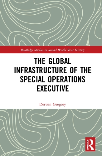 Паперова книга «The Global Infrastructure of the Special Operations Executive», автор Дервін Грегорі - фото №1
