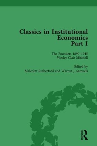 Бумажная книга «Classics in Institutional Economics, Part I, Volume 5: The Founders - Key Texts, 1890-1950», авторов Малкольм Резерфорд, Уоррен Дж. Сэмюэлс - фото №1