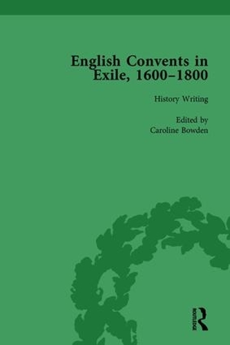 Бумажная книга «English Convents in Exile, 1600–1800, Part I, vol 1», авторов Кэролайн Боуден, Элизабет Перри, Лоранс Люкс-Стерритт, Ники Халлетт - фото №1