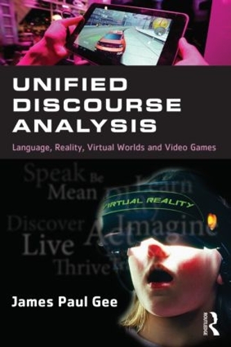Бумажная книга «Unified Discourse Analysis: Language, Reality, Virtual Worlds and Video Games», автор Джеймс Пол Ги - фото №1
