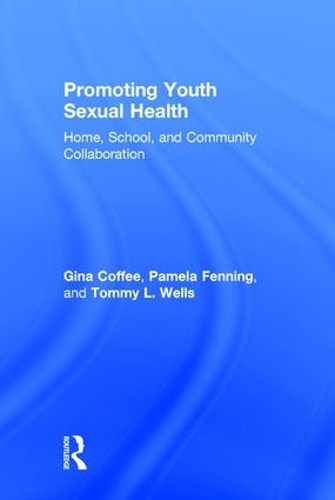 Бумажная книга «Promoting Youth Sexual Health: Home, School, and Community Collaboration», авторов Джина Коффи, Памела Феннинг, Томми Л. Уэллс - фото №1