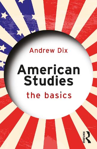 Паперова книга «American Studies: The Basics», автор Ендрю Дікс - фото №1