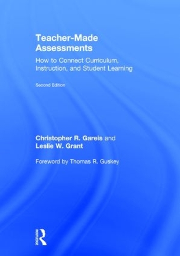 Бумажная книга «Teacher-Made Assessments: How to Connect Curriculum, Instruction, and Student Learning», авторов Кристофер Гарейс, Лесли В. Грант - фото №1