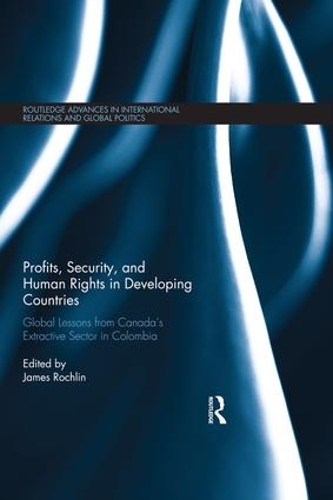 Бумажная книга «Profits, Security, and Human Rights in Developing Countries: Global Lessons from Canada’s Extractive Sector in Colombia» - фото №1
