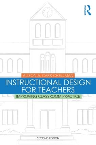 Паперова книга «Instructional Design for Teachers: Improving Classroom Practice», автор Елісон А. Карр-Челльман - фото №1