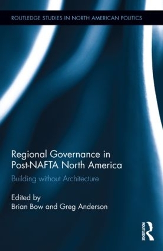 Бумажная книга «Regional Governance in Post-NAFTA North America: Building without Architecture» - фото №1