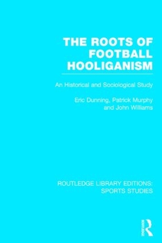 Paper book «The Roots of Football Hooliganism (RLE Sports Studies): An Historical and Sociological Study», author Eric Dunning - фото №1