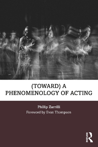 Бумажная книга «(toward) a phenomenology of acting», автор Филлип Заррилли - фото №1
