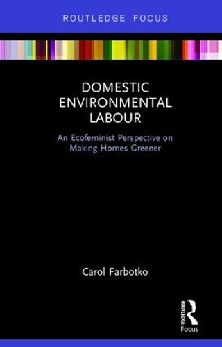 Бумажная книга «Domestic Environmental Labour: An Ecofeminist Perspective on Making Homes Greener», автор Кэрол Фарботко - фото №1