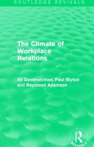 Бумажная книга «The Climate of Workplace Relations (Routledge Revivals)», авторов Али Дастмалчиан, Пол Блайтон, Рэй Адамсон - фото №1
