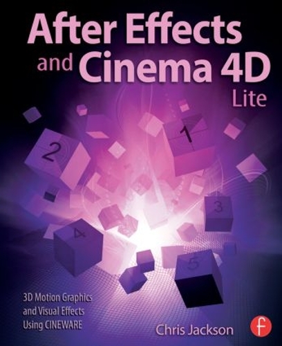 Бумажная книга «After Effects and Cinema 4D Lite: 3D Motion Graphics and Visual Effects Using CINEWARE», автор Крис Джексон - фото №1
