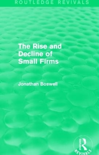 Бумажная книга «The Rise and Decline of Small Firms (Routledge Revivals)», автор Джонатан Босвелл - фото №1