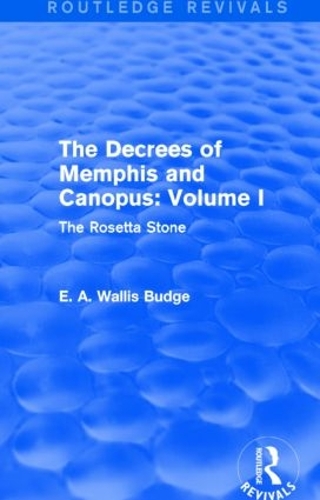 [object Object] «The Decrees of Memphis and Canopus: Vol. I (Routledge Revivals): The Rosetta Stone», автор Э. А. Уоллис Бадж - фото №1