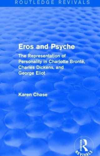 Бумажная книга «Eros and Psyche (Routledge Revivals): The Representation of Personality in Charlotte Brontë, Charles Dickens, George Eliot», автор Карен Чейз - фото №1