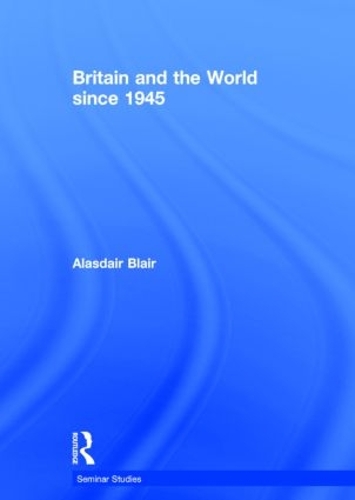 Паперова книга «Britain and the World since 1945», автор Аласдер Блер - фото №1