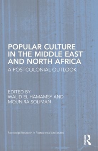 Бумажная книга «Popular Culture in the Middle East and North Africa: A Postcolonial Outlook» - фото №1