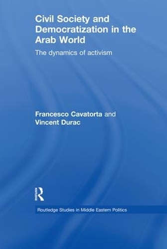 Бумажная книга «Civil Society and Democratization in the Arab World: The Dynamics of Activism», авторов Франческо Каваторта, Винсент Дюрак - фото №1