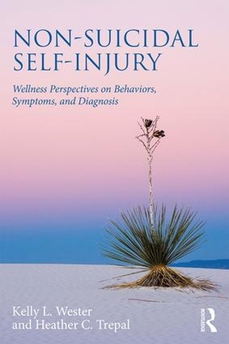 Бумажная книга «Non-Suicidal Self-Injury: Wellness Perspectives on Behaviors, Symptoms, and Diagnosis», авторов Хизер К. Трепал, Келли Л. Вестер - фото №1