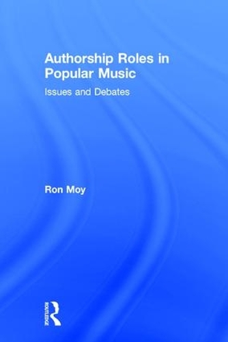 Паперова книга «Authorship Roles in Popular Music: Issues and Debates», автор Рон Мой - фото №1