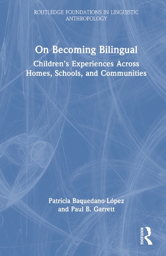 Паперова книга «On Becoming Bilingual: Children’s Experiences Across Homes, Schools, and Communities», авторів Патриція Бакедано-Лопес, Пол Б. Гарретт - фото №1