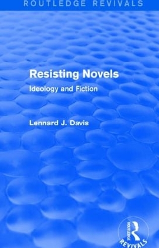 Паперова книга «Resisting Novels (Routledge Revivals): Ideology and Fiction», автор Леннард Дж. Девіс - фото №1