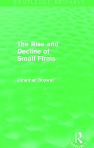Бумажная книга «The Rise and Decline of Small Firms (Routledge Revivals)», автор Джонатан Босвелл - фото №1