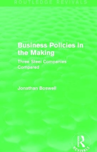 Бумажная книга «Business Policies in the Making (Routledge Revivals): Three Steel Companies Compared», автор Джонатан Босвелл - фото №1