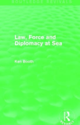 Паперова книга «Law, Force and Diplomacy at Sea (Routledge Revivals)», автор Кен Бут - фото №1