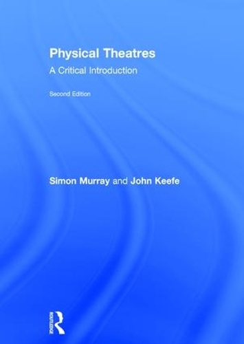 Бумажная книга «Physical Theatres: A Critical Introduction», автор Джон Киф - фото №1