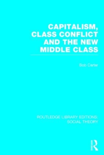Бумажная книга «Capitalism, Class Conflict and the New Middle Class», автор Боб Картер - фото №1