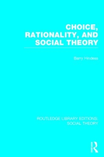 Бумажная книга «Choice, Rationality and Social Theory (RLE Social Theory)», автор Барри Хиндесс - фото №1