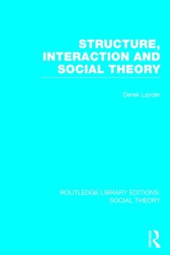 [object Object] «Structure, Interaction and Social Theory (RLE Social Theory)», автор Дерек Лейдер - фото №1