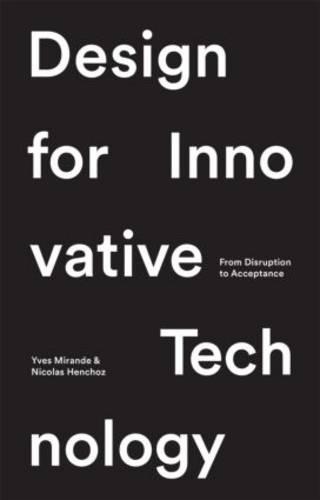 Бумажная книга «Design for Innovative Technology: From Disruption to Acceptance», авторов Николас Хенчос, Ив Миранде - фото №1