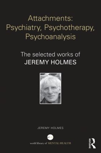 Бумажная книга «Attachments: Psychiatry, Psychotherapy, Psychoanalysis: The selected works of Jeremy Holmes», автор Джереми Холмс - фото №1