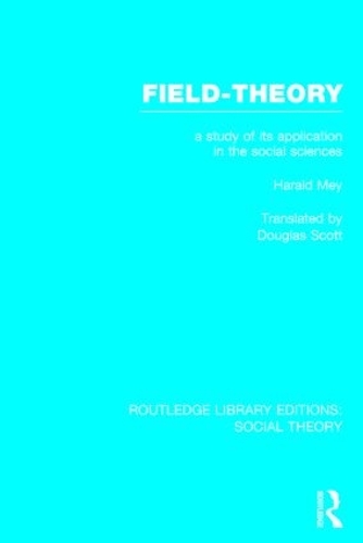 [object Object] «Field-theory: A Study of its Application in the Social Sciences», автор Харальд Мей - фото №1