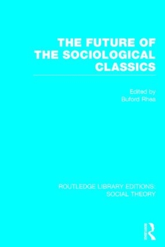 Бумажная книга «The Future of the Sociological Classics (RLE Social Theory)» - фото №1