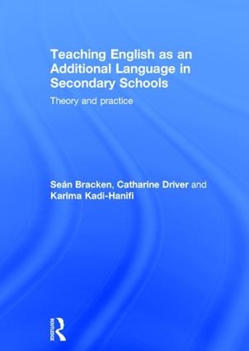 Паперова книга «Teaching English as an Additional Language in Secondary Schools: Theory and practice», авторів Кетрін Драйвер, Каріма Каді-Ханіфі, Шон Брекен - фото №1