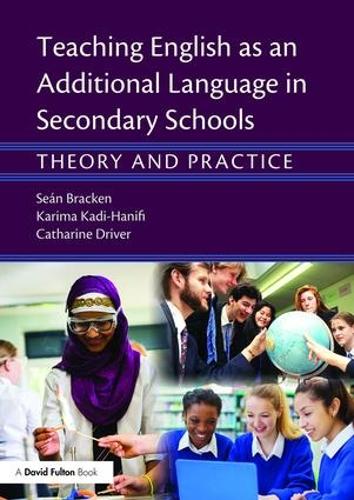 Бумажная книга «Teaching English as an Additional Language in Secondary Schools: Theory and practice», авторов Кэтрин Драйвер, Карима Кади-Ханифи, Шон Брэкен - фото №1