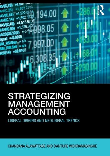 Бумажная книга «Strategizing Management Accounting: Liberal Origins and Neoliberal Trends», авторов Чандана Алаваттадж, Дантур Викрамасингхе - фото №1