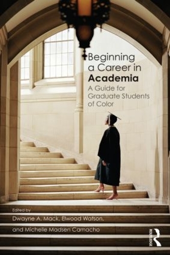 Паперова книга «Beginning a Career in Academia: A Guide for Graduate Students of Color» - фото №1