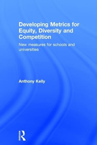 [object Object] «Developing Metrics for Equity, Diversity and Competition: New measures for schools and universities», автор Ентоні Келлі - фото №1