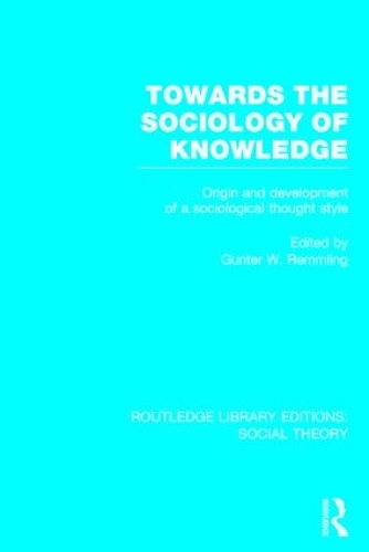 [object Object] «Towards the Sociology of Knowledge (RLE Social Theory): Origin and Development of a Sociological Thought Style» - фото №1