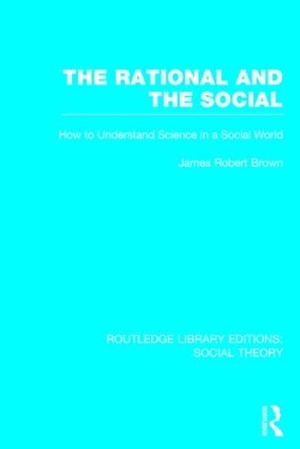 Бумажная книга «The Rational and the Social: How to Understand Science in a Social World», автор Джеймс Роберт Браун - фото №1